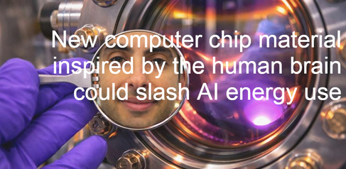 RESEARCH HIGHLIGHT - New computer chip material inspired by the human brain could slash AI energy use