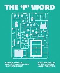 THE ‘P’ WORD – Plastic in the UK: practical and pervasive … but problematic